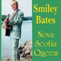 Smiley Bates - Nova Scotia Queen